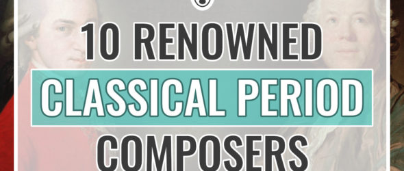 10 Renowned Classical Period Composers