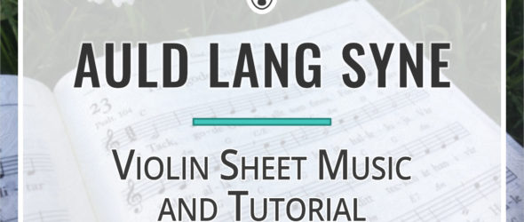 Auld Lang Syne Violin Sheet Music and Tutorial