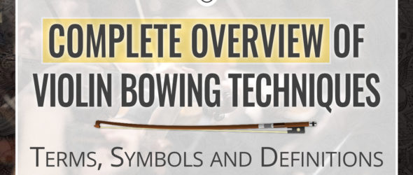 Complete Overview of Violin Bowing Techniques