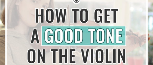 How to Get a Good Tone on the Violin