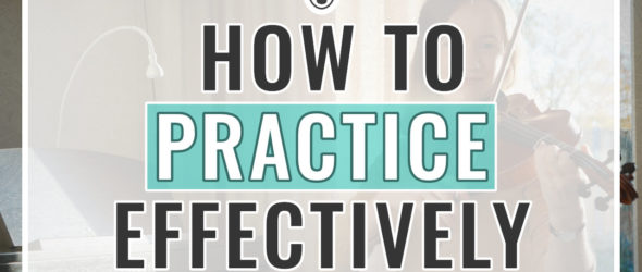 How to Effectively Practice the Violin