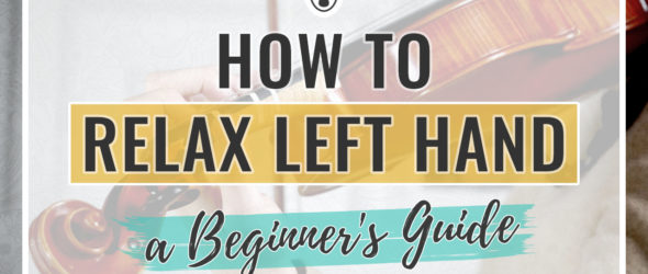 How to Relax Left Hand When Playing the Violin