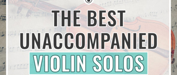 The Best Unaccompanied Violin Solos