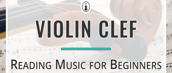 Violin Clef - Reading Violin Music for Beginners