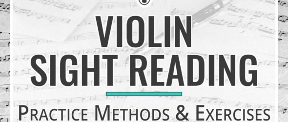 Violin Sight Reading - Practice Methods & Exercises